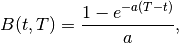 B(t,T) = \frac{ 1 - e^{-a (T-t)}}{a},