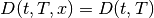 D(t,T,x)=D(t,T)