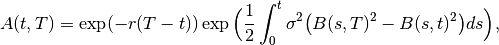 A(t,T) =  \exp(-r (T-t)) \exp \Big( \frac{1}{2}
         \int_0^t \sigma^2 \big( B(s,T)^2 - B(s,t)^2 \big) ds \Big),